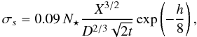\begin{equation} \sigma_s = 0.09 \, N_\star \frac{X^{3/2}}{D^{2/3}\sqrt{2t}} \exp\left ( -\frac{h}{8}\right )\textrm{,} \end{equation}