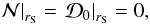 \begin{equation} \left.{\cal N}\right|_{r_{\rm S}}=\left.{\cal D_{\rm 0}}\right|_{r_{\rm S}}=0, \label{num_regcond} \end{equation}