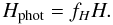 \begin{equation} H_{\rm phot}=f_H H. \end{equation}