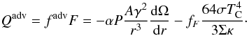 \begin{equation} Q^{\rm adv}=f^{\rm adv}F=-\alpha P\frac{A\gamma^2}{r^3}\der\Omega r - f_F\frac{64\sigma T_{\rm C}^4}{3\Sigma\kappa}\cdot \end{equation}