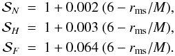 \begin{eqnarray} \nonumber\label{poli.fit2} {\cal S}_N&=&1+0.002~(6-r_{\rm ms}/M),\\\nonumber {\cal S}_H&=&1+0.003~(6-r_{\rm ms}/M),\\\nonumber {\cal S}_F&=&1+0.064~(6-r_{\rm ms}/M). \end{eqnarray}