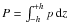 $P=\int_{-h}^{+h}p\,{\rm d}z$