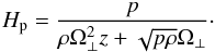\begin{equation} H_{\rm p}=\frac p{\rho\Omega_\perp^2 z+\sqrt{p\rho}\Omega_\perp} \label{vs.hP}\cdot \end{equation}