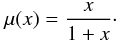 \begin{equation} \mu(x) =\frac{x}{1+x}\cdot \label{eqsimple} \end{equation}