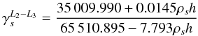 \begin{equation} \gamma_{s}^{L_2-L_3} = \frac{35\,009.990+0.0145 \rho_{s} h}{65\,510.895-7.793 \rho_{s} h} \label{eq:resoeur} \end{equation}