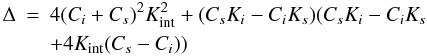 \appendix \setcounter{section}{1} \begin{eqnarray} \Delta& = & 4(C_i + C_{s})^2 K_{\rm int}^2 + (C_{s}K_i - C_i K_{s}) (C_{s} K_i - C_i K_{s}\nonumber\\&& + 4 K_{\rm int} (C_{s} - C_i)) \end{eqnarray}