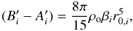 \begin{equation} (B'_i-A'_i) = \frac{8\pi}{15}\rho_{\rm o}\beta_i r_{0,i}^5, \end{equation}