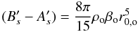 \begin{equation} (B'_{s}-A'_{s}) = \frac{8\pi}{15}\rho_{\rm o} \beta_{\rm o} r_{\rm 0,o}^5 \end{equation}