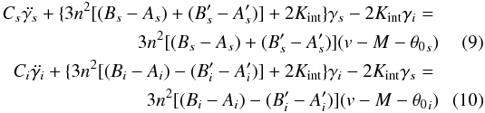 \begin{eqnarray} \label{eq:libtots} C_{s} \ddot{\gamma_{s}} + \{3n^2 [ (B_{s}-A_{s}) + (B'_{s}-A'_{s})] +2K_{\rm int}\} \gamma_{s} -2K_{\rm int} \gamma_i =\nonumber \\ 3n^2 [ (B_{s}-A_{s}) + (B'_{s}-A'_{s})] (v-M -{\theta_0}_{s}) \\ \label{eq:libtoti} C_i \ddot{\gamma_i} + \{3n^2 [ (B_i-A_i) - (B'_i-A'_i)] +2K_{\rm int}\} \gamma_i -2 K_{\rm int} \gamma_{s} =\nonumber \\ 3n^2 [ (B_i-A_i) - (B'_i-A'_i)] (v - M - {\theta_0}_i) \end{eqnarray}