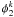 \hbox{$\phi_2^k$}