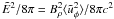 $\tilde{E}^2/8\pi=B_\rho^2\langle\tilde{u}_\phi^2\rangle/8\pi c^2$