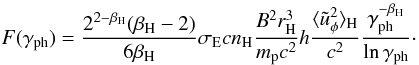 \begin{equation} F(\gamma_{\rm ph})=\frac{2^{2-\beta_{\rm H}}(\beta_{\rm H}-2)}{6\beta_{\rm H}}\sigma_{\rm E}cn_{\rm H}\frac{B^2r_{\rm H}^3}{m_{\rm p}c^2} h\frac{\langle\tilde{u}_\phi^2\rangle_{\rm H}}{c^2}\frac{\gamma_{\rm ph}^{-\beta_{\rm H}}}{\ln\gamma_{\rm ph}}\cdot \end{equation}