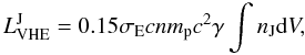 $$ L_{\rm VHE}^{\rm J}=0.15\sigma_{\rm E} cnm_{\rm p}c^2\gamma\int n_{\rm J}{\rm d}V, $$