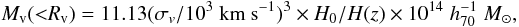 \begin{equation} M_{\rm v}({<}R_{\rm v})=11.13 (\sigma_{v}/10^3~{\rm km\ s^{-1}})^3 \times H_0/H(z) \mquaaa, \end{equation}
