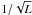 \hbox{$1/\sqrt{L}$}