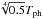 \hbox{$\sqrt[4]{0.5}T_{\rm ph}$}