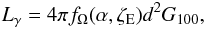 \begin{equation} L_\gamma=4\pi f_{\Omega}(\alpha,\zeta_\mathrm{E})d^2G_{100}, \label{eq:glum} \end{equation}