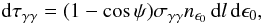 \begin{equation} \mathrm{d}\tau_{\gamma\gamma}= (1-\cos\psi) \sigma_{\gamma\gamma} n_{\epsilon_0} \mathrm{\,d}l \mathrm{\,d}\epsilon_0, \label{eq:difgg} \end{equation}