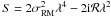 \hbox{$S=2\sigma_{\rm RM}^2\lambda^4-2{\rm i}\mathcal{R}\lambda^2$}