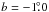 \hbox{$b=-1\fdg0$}