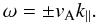 \begin{equation} \omega=\pm v_{\rm A}k_{\parallel}. \end{equation}
