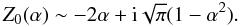 \begin{equation} Z_{0}(\alpha)\sim -2\alpha+{\rm i}\sqrt{\pi}(1-\alpha ^{2}). \end{equation}