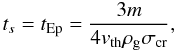 \begin{equation} t_{s} = t_{\mathrm{Ep}} = \frac{3 m}{4 v_{\mathrm{th}} \rho_{\rm g} \sigma_{\rm cr}}, \label{eq:epstein} \end{equation}