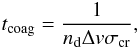 \begin{equation} t_{\mathrm{coag}} = \frac{1}{n_{\rm d} \Delta v \sigma_{\rm cr}}, \end{equation}