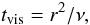 \begin{equation} t_{\mathrm{vis}}=r^2/ \nu, \end{equation}