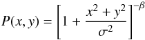 \appendix \setcounter{section}{1} \begin{eqnarray} P(x,y)=\left [ 1 + \frac{x^2 + y^2}{\sigma^2} \right ]^{-\beta} \end{eqnarray}