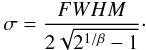 \appendix \setcounter{section}{1} \begin{eqnarray} \sigma=\frac{FWHM}{2\sqrt{2^{1/\beta}-1}}\cdot \end{eqnarray}