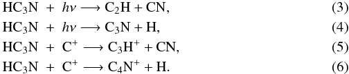 \begin{eqnarray} \indent \mathrm{HC}_3\mathrm{N} &+& h \nu \longrightarrow \mathrm{C}_2\mathrm{H} + \mathrm{CN},\\ \indent \mathrm{HC}_3\mathrm{N} &+& h \nu \longrightarrow \mathrm{C}_3\mathrm{N} + \mathrm{H},\\ \label{eq:cii1} \indent \mathrm{HC}_3\mathrm{N} &+& \mathrm{C}^+ \longrightarrow \mathrm{C}_3\mathrm{H}^+ + \mathrm{CN}, \\ \label{eq:cii2} \indent \mathrm{HC}_3\mathrm{N} &+& \mathrm{C}^+ \longrightarrow \mathrm{C}_4\mathrm{N}^+ + \mathrm{H}. \end{eqnarray}