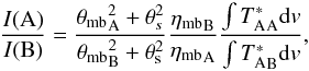 \appendix \setcounter{section}{1} \begin{equation} \indent \frac{I(\mathrm{A})}{I(\mathrm{B})} = \frac{{\theta_{\mathrm{mb}}}_{\mathrm{A}}^2 + \theta_s^2}{{\theta_{\mathrm{mb}}}_{\mathrm{B}}^2 + \theta_{\mathrm{s}}^2} \frac{{\eta_{\mathrm{mb}}}_{\mathrm{B}}}{{\eta_{\mathrm{mb}}}_{\mathrm{A}}} \frac{\int {T_{\mathrm{A}}^*}_{\mathrm{A}} {\rm d}v}{\int {T_{\mathrm{A}}^*}_{\mathrm{B}} {\rm d}v}, \label{eq:ratio} \end{equation}