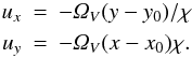 \begin{eqnarray} u_x &=& -\varOmega_V (y-y_0)/\chi \nonumber\\ u_y &=& {-}\varOmega_V (x-x_0)\chi. \label{eq:streamlines} \end{eqnarray}