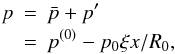 \appendix \setcounter{section}{1} \begin{eqnarray} p &=& \bar{p} + p^\prime \nonumber \\ &=& p^{(0)} - p_0\xi x/R_0, \label{eq:totalpressure} \end{eqnarray}