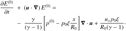 \appendix \setcounter{section}{1} \begin{eqnarray} \frac{\partial E^{(0)}}{\partial t} &+& \left(\v{u}\cdot\del\right) E^{(0)} = \\\nonumber &-&\frac{\gamma}{(\gamma-1)}\left[p^{(0)} - p_0\ksi\frac{x}{R_0}\right]\Div{\v{u}} + \frac{u_x p_0\ksi}{R_0(\gamma-1)}\cdot \label{eq:energy-equation} \end{eqnarray}