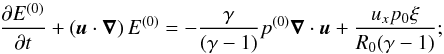 \appendix \setcounter{section}{1} \begin{equation} \frac{\partial E^{(0)}}{\partial t} + \left(\v{u}\cdot\del\right) E^{(0)} = -\frac{\gamma}{(\gamma-1)} p^{(0)} \Div{\v{u}} + \frac{u_x p_0\ksi}{R_0(\gamma-1)}; \label{eq:energy-equation} \end{equation}