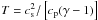 \hbox{$T = c_{\rm s}^2/\left[c_{\rm p}(\gamma-1)\right]$}