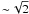 \hbox{$\sim\!\sqrt{2}$}