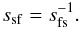 \begin{equation} s_{\rm sf} = s_{\rm fs}^{-1}. \label{eq-sffs} \end{equation}