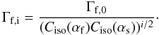 \begin{equation} \Gamma_{\rm f,i} = \frac{\Gamma_{\rm f,0}}{(C_{\rm iso}(\alpha_{\rm f}) C_{\rm iso}(\alpha_{\rm s}))^{i/2}}\cdot \label{eq-def-gamma} \end{equation}