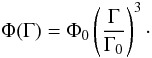 \begin{equation} \Phi(\Gamma) = \Phi_0 \left( \frac{\Gamma}{\Gamma_0} \right)^3\cdot \end{equation}
