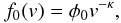 \begin{equation} f_0(v) = \phi_0 v^{-\kappa}, \end{equation}
