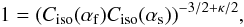 \begin{equation} 1 = (C_{\rm iso}(\alpha_{\rm f}) C_{\rm iso}(\alpha_{\rm s}) )^{-3/2+\kappa /2}, \end{equation}