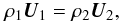 \begin{equation} \rho _{1}\vec{U}_{1} = \rho _{2}\vec{U}_{2}, \end{equation}