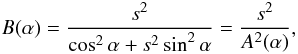 \begin{equation} B(\alpha) = \frac{s^2}{\cos^2\alpha + s^2\sin^2\alpha} = \frac{s^2}{A^2(\alpha)}, \label{eq-def-b} \end{equation}