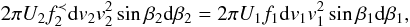 \begin{equation} 2\pi U_{2}f_{2}^{\prec }{\rm d}v_{2}v_{2}^{2}\sin \beta _{2}{\rm d}\beta _{2}=2\pi U_{1}f_{1}{\rm d}v_{1}v_{1}^{2}\sin \beta _{1}{\rm d}\beta _{1}, \label{eq-liouville} \end{equation}