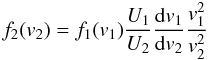 \begin{equation} f_{2}(v_2) = f_1(v_1) \frac{U_1}{U_2} \frac{{\rm d}v_1}{{\rm d}v_2} \frac{v_1^2}{v_2^2} \end{equation}