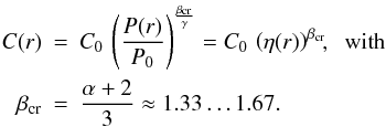 \begin{eqnarray} \label{eq:C(r)withP} C(r) &=& C_0\, \left(\frac{P(r)}{P_0} \right)^{\frac{\beta_{\rm cr}}{\gamma}} = C_0\, \left(\eta(r) \right)^{\beta_{\rm cr}} \!\!, \;\; \mbox{with} \nonumber\\ \beta_{\rm cr} &=& \frac{\alpha+2}{3} \approx 1.33\ldots 1.67 . \end{eqnarray}