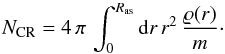 \begin{equation} N_\rmn{CR} = 4\,\pi\,\int_0^{R_\rmn{as}} {\rm d}r\,r^2\,\frac{\varrho(r)}{m}\cdot \end{equation}